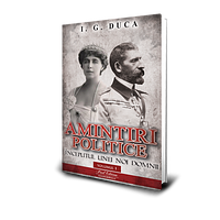 Amintiri politice Vol.1: Inceputul unei noi domnii - I.G. Duca, editura Paul Editions