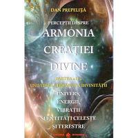 Perceptii despre Armonia Creatiei Divine Vol. 2: Universul-Imparatia Divinitatii