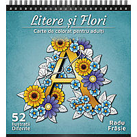 Carte de colorat pentru adulti, Litere si Flori, 52 Mandale Antistres cu Flori, Radu Frasie, 2019, 110 pagini