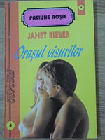 ORASUL VISURILOR-JANET BIEBER
