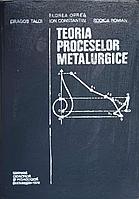 TEORIA PROCESELOR METALURGICE-D. TALOI, F. OPREA, I. CONSTANTIN, R. ROMAN