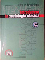 INTRODUCERE IN SOCIOLOGIA CLASICA-CATALIN BORDEIANU
