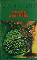 MIEZUL LUCRURILOR-GRAHAM GREENE
