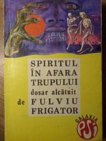 SPIRITUL IN AFARA TRUPULUI-FULVIU FRIGATOR