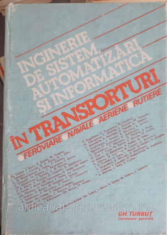 INGINERIE DE SISTEM, AUTOMATIZARI SI INFORMATICA IN TRANSPORTURI FEROVIARE, NAVALE, AERIENE, RUTIERE VOL.1-GH. - foto 1 - id-p102466650