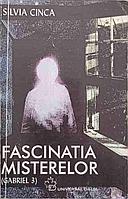 FASCINATIA MISTERELOR (GABRIEL 3)-SILVIA CINCA