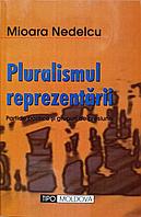 PLURALISMUL REPREZENTARII. PARTIDE POLITICE SI GRUPURI DE PRESIUNE-MIOARA NEDELCU