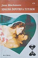 SINGURA IMPOTRIVA TUTUROR-JANE BLACKMORE
