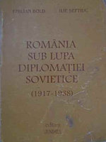 ROMANIA SUB LUPTA DIPLOMATIEI SOVIETICE (1919-1938)-EMILIAN BOLD ILIE SEFTIUC
