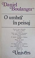 O UMBRA IN PEISAJ-DANIEL BOULANGER