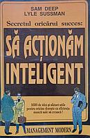 SECRETUL ORICARUI SUCCES: SA ACTIONAM INTELIGENT-SAM DEEP, LYLE SUSSMAN