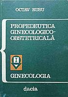 PROPEDEUTICA GINECOLOGICO-OBSTETRICALA VOL.1 GINECOLOGIA-OCTAV RUSU