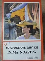 INIMA NOASTRA-GUY DE MAUPASSANT