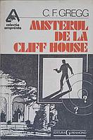 MISTERUL DE LA CLIFF HOUSE-C.F. GREGG