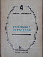 TREI SECOLE DE PARADOX-EUGEN B. MARIAN