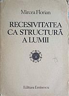 RECESIVITATEA CA STRUCTURA A LUMII VOL.2-MIRCEA FLORIAN