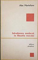 INTRODUCERE MODERNA IN FILOZOFIA MORALEI-ALAN MONTEFIORE