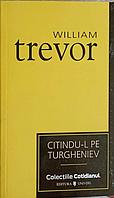 CITINDU-L PE TURGHENIEV-WILLIAM TREVOR