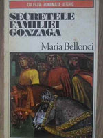 SECRETELE FAMILIEI GONZAGA-MARIA BELLONCI