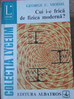 CUI I-E FRICA DE FIZICA MODERNA?-GEORGE C. MOISIL