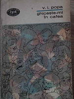 GHICESTE-MI IN CAFEA-V.I. POPA