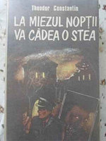 LA MIEZUL NOPTII VA CADEA O STEA-THEODOR CONSTANTIN