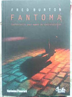 FANTOMA. CONFESIUNILE UNUI AGENT DE CONTRATERORISM-FRED BURTON