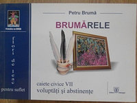 BRUMARELE. CAIETE CIVICE VII. VOLUPTATI SI ABSTINENTE-PETRU BRUMA