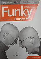 TALENTUL FACE CAPITALUL SA DANSEZE. FUNKY BUSINESS-JONAS RIDDERSTRALE, KJELL NORDSTROM