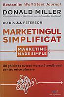 MARKETINGUL SIMPLIFICAT. UN GHID PAS CU PAS MARCA STORYBRAND PENTRU ORICE AFACERE-DONALD MILLER