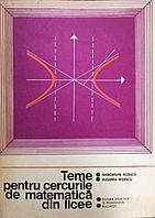 TEME PENTRU CERCURILE DE MATEMATICA DIN LICEE-GH RIZESCU EUGENIA RIZESCU