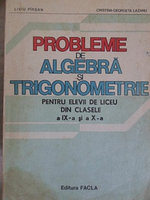 PROBLEME DE ALGEBRA SI TRIGONOMETRIE PENTRU ELEVII DE LICEU DIN CLASELE A IX-A SI A X-A-LIVIU PIRSAN,