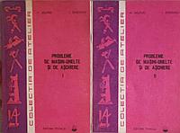 PROBLEME DE MASINI-UNELTE SI DE ASCHIERE VOL.1-2-M. AELENEI, I. GHEGHEA