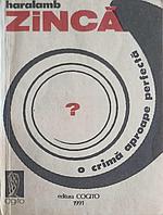 O CRIMA APROAPE PERFECTA-HARALAMB ZINCA