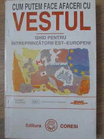 CUM PUTEM FACE AFACERI CU VESTUL. GHID PENTRU INTREPRINZATORII EST-EUROPENI-COLECTIV