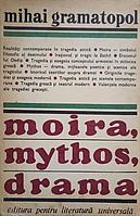 MOIRA, MYTHOS, DRAMA-MIHAI GRAMATOPOL