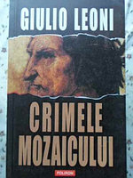 CRIMELE MOZAICULUI-GIULIO LEONI