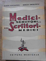 MEDICI - SCRIITORI... SCRIITORI - MEDICI-MARIN VOICULESCU, MIRCEA ANGELESCU