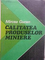 CALITATEA PRODUSELOR MINIERE-MIRCEA GURAN