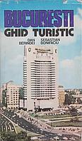 BUCURESTI, GHID TURISTIC-DAN BERINDEI, SEBASTIAN BONIFACIU