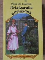 ARISTOCRATIE AMERICANA-PIERRE DE COULEVAIN