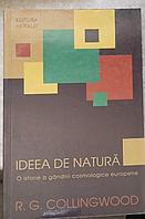 IDEEA DE NATURA. O ISTORIE A GANDIRII COSMOLOGICE EUROPENE-R.G. COLLINGWOOD