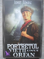 PORTRETUL VIETII UNUI ORFAN-IONUT TANASE