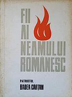 FII AI NEAMULUI ROMANESC. PATRIOTUL BADEA CARTAN-OCTAVIAN METEA