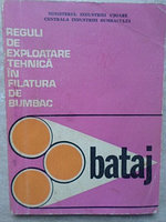 REGULI DE EXPLOATARE TEHNICA IN FILATURA DE BUMBAC. BATAJ-COLECTIV
