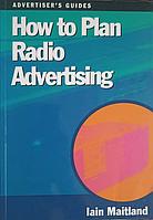 HOW TO PLAN RADIO ADVERTISING-IAIN MAITLAND