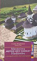 MANASTIREA NASTEREA MAICII DOMNULUI, HADAMBU. O MONOGRAFIE PENTRU OMUL CONTEMPORAN-CALINIC BOTOSANEANUL