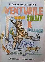 AVENTURILE UNUI SOLDAT DE PLUMB. ROMAN COMIC-NICOLAE PAUL MIHAIL