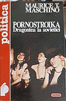 PORNOSTROIKA. DRAGOSTEA LA SOVIETICI-MAURICE T. MASCHINO