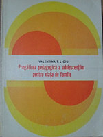 PREGATIREA PEDAGOGICA A ADOLESCENTILOR PENTRU VIATA DE FAMILIE-VALENTIN T. LICIU